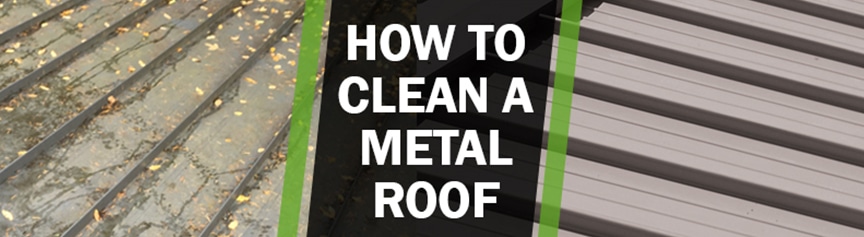 Year in Review: The 7 Best Metal Roofing Articles of 2018: How to Clean a Metal Roof