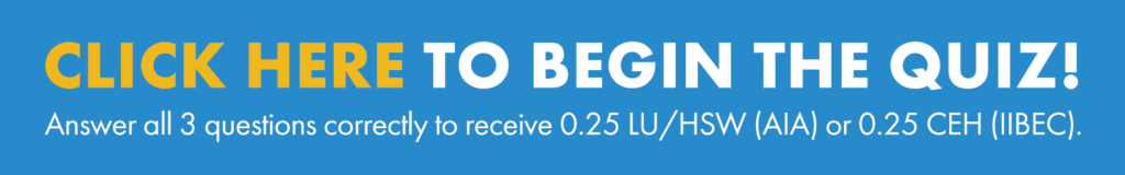 Start the quiz to earn your AIA or IIBEC continuing education credit
